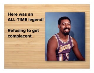 Here was an
ALL-TIME legend!
Refusing to get
complacent.

 