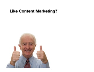 Like Content Marketing?

 