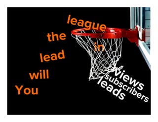 leagu
e
the
in
ead
l
will
You

 