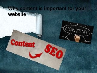 Why content is important for your
website

 