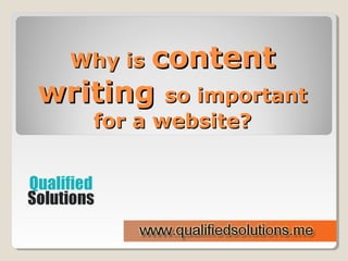 Why isWhy is contentcontent
writingwriting so importantso important
for a website?for a website?
 