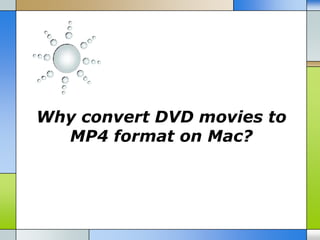Why convert DVD movies to
  MP4 format on Mac?
 