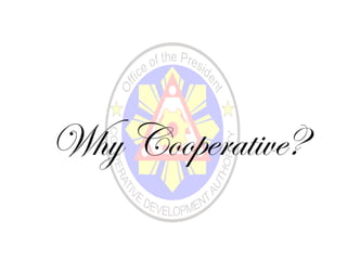 Why Cooperative?
 