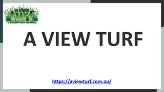 A VIEW TURF
https://aviewturf.com.au/
 