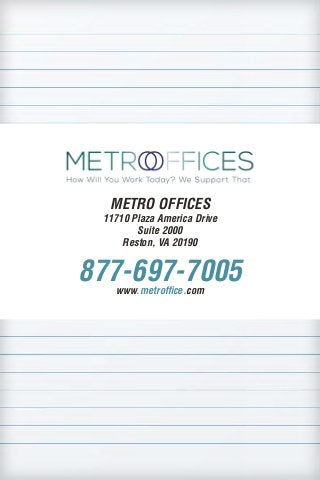 WHY COWORKING WORKS
COWORKING 101: THE BASICS
METRO OFFICES
11710 Plaza America Drive
Suite 2000
Reston, VA 20190
877-697-7005www.metroffice.com
 