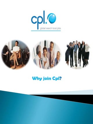 Why join Cpl? 