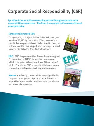 Cpl rewards high performers by using both financial and non-financial awards to incentivise our best people; 