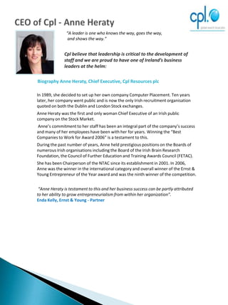 Cpl is a great company to work for; our staff take part in several Corporate Social Responsibility programmes as well as availing of an active Sports and Social Club. Believe the numbers:Cpl offers 15,000 temporary/contract roles and 6,500 permanent roles annually