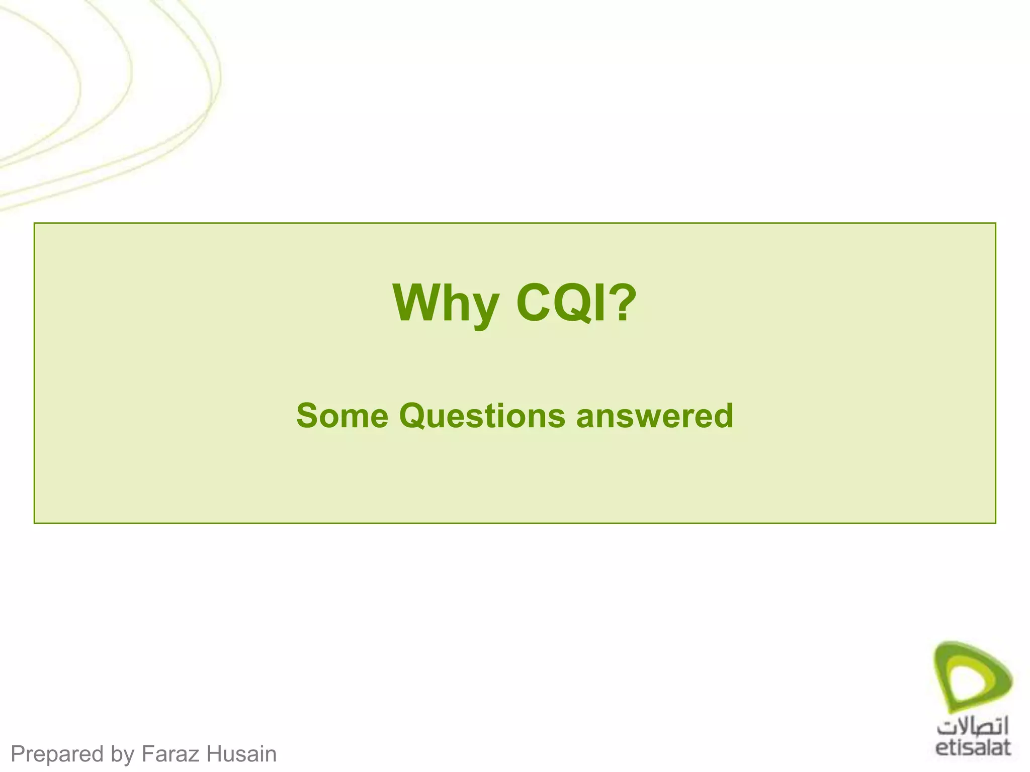 Why CQI?Some Questions answered