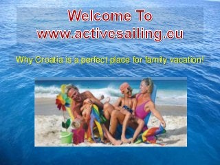 Why Croatia is a perfect place for family vacation!

 