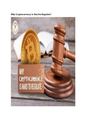 Why Cryptocurrency is Hard to Regulate?
 