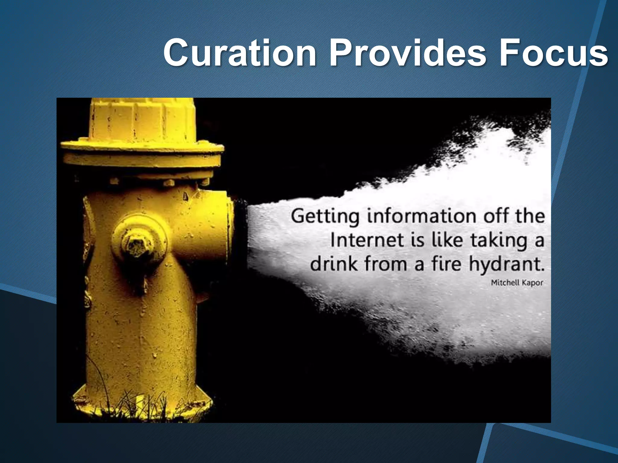 Curation Provides Focus
 
