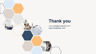 Thank you
vinz.sales@vinzglobal.com
www.vinzglobal..com
 