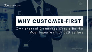 Why Customer-First Omnichannel Commerce Should Be the Most Important for B2B Sellers