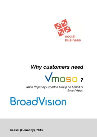 Why customers need
?
White Paper by Experton Group on behalf of
BroadVision
Kassel (Germany), 2015
 