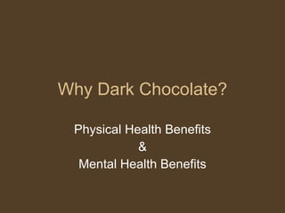 Why Dark Chocolate? Physical Health Benefits & Mental Health Benefits 