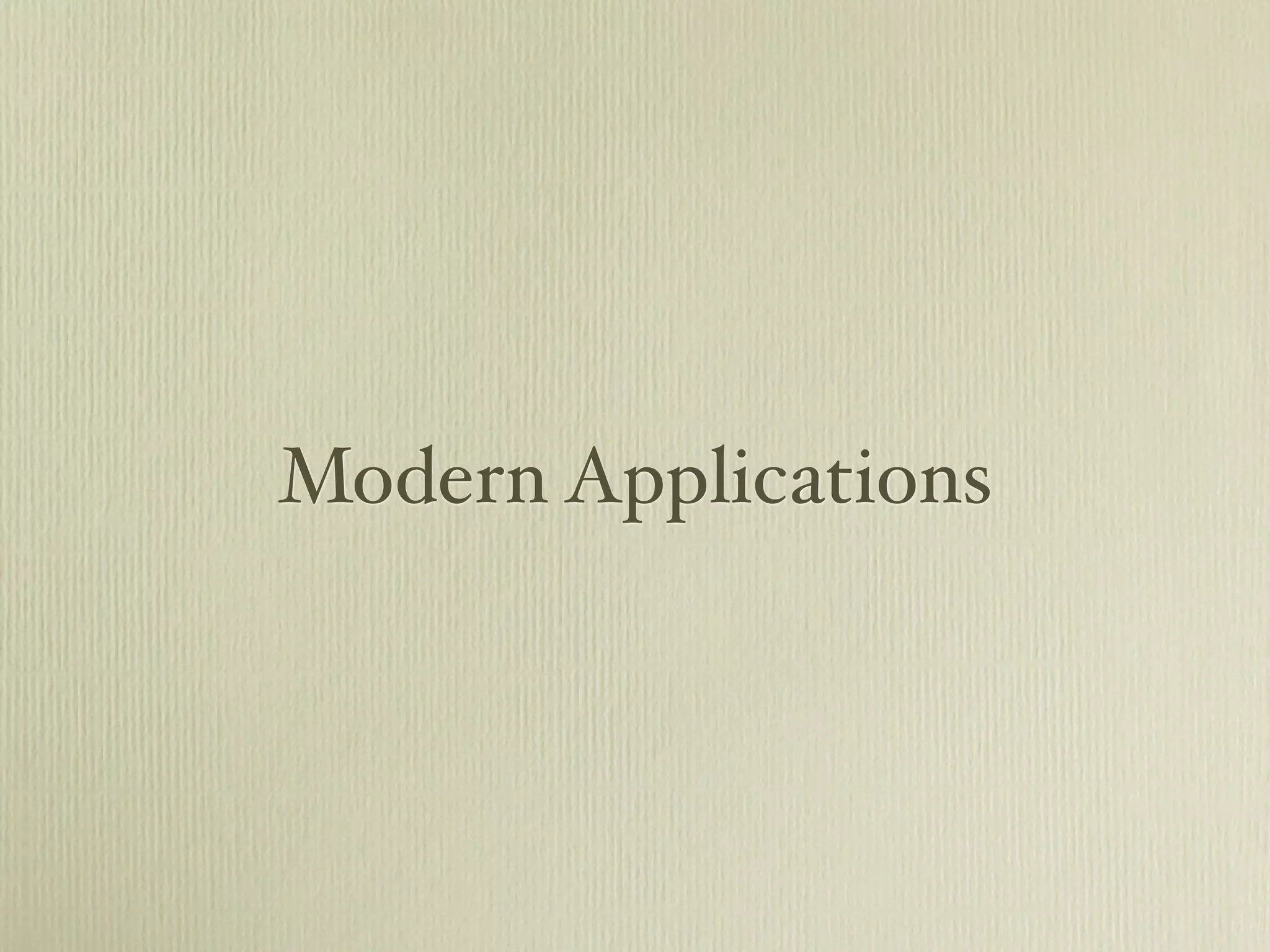 Modern Applications
 
