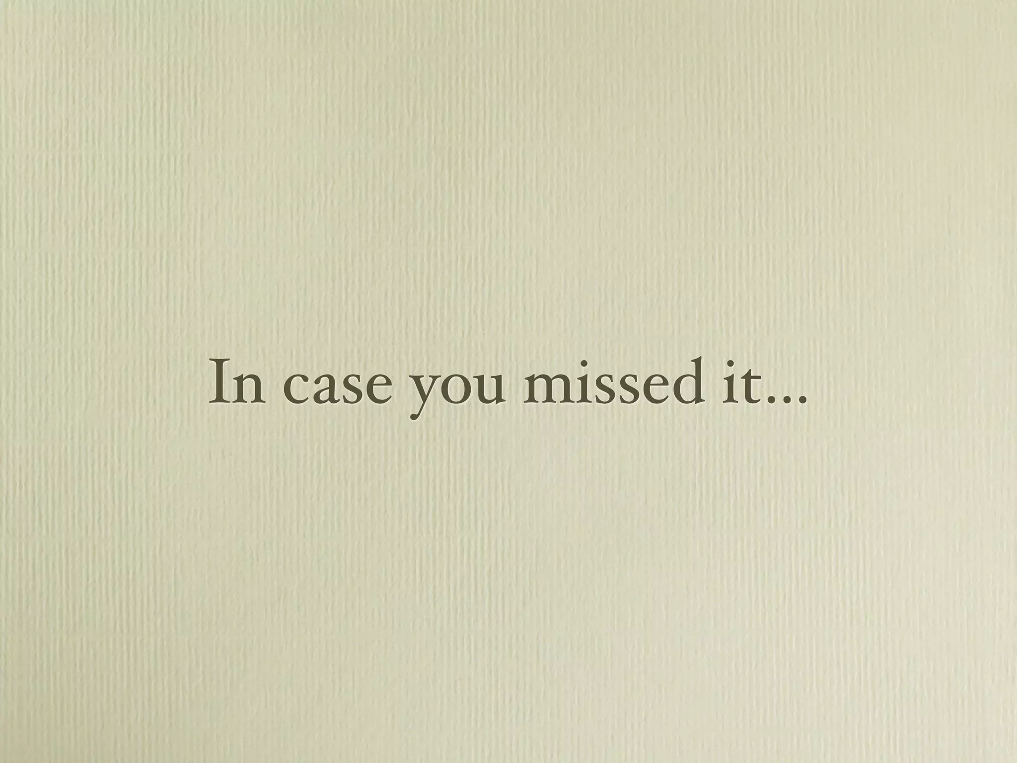 In case you missed it…
 