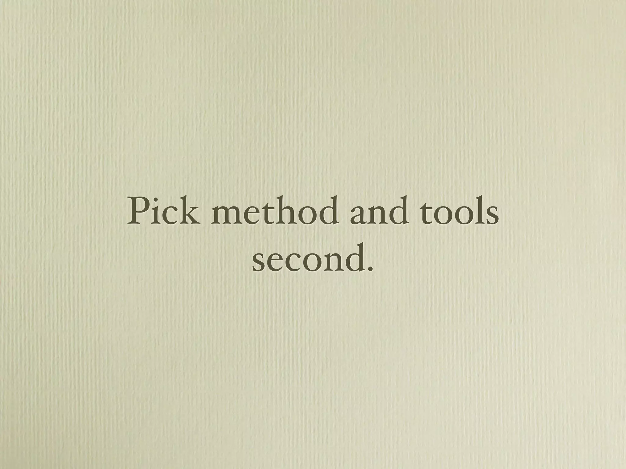 Pick method and tools
      second.
 