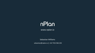 www.nplan.io
sebastian@nplan.io | +44 7555 966 202
Sebastian Williams
 
