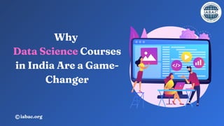 Why Data Science Courses in India Are a Game-Changer | IABAC | PDF