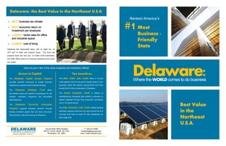 Where the WORLD comes to do business
Delaware:Delaware:Delaware:
Best ValueBest ValueBest Value
in thein thein the
NortheastNortheastNortheast
U.S.A.U.S.A.U.S.A.
Ranked America’s
MostMostMost
BusinessBusinessBusiness ---
FriendlyFriendlyFriendly
StateStateState
#1#1#1
 