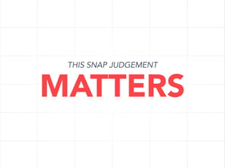 THIS SNAP JUDGEMENT

MATTERS

 