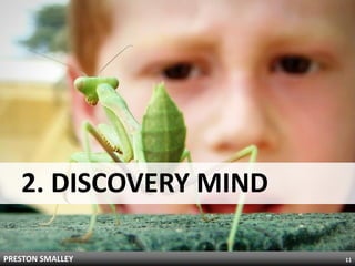 2. DISCOVERY MIND

PRESTON SMALLEY        11
 