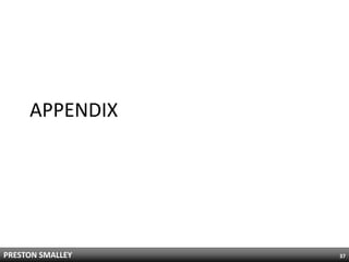 APPENDIX




PRESTON SMALLEY   37
 