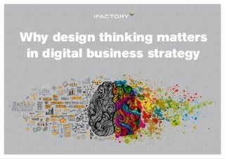Why design thinking matters
in digital business strategy
 