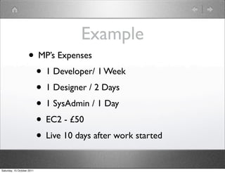 Example
                    • MP’s Expenses
                     • 1 Developer/ 1 Week
                     • 1 Designer /...