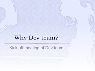 Kick off meeting of Dev team
 