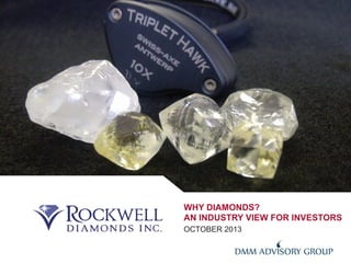 118 October 2013 |
WHY DIAMONDS?
AN INDUSTRY VIEW FOR INVESTORS
OCTOBER 2013
 