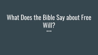What Does the Bible Say about Free
Will?
 