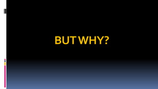 BUTWHY?
 