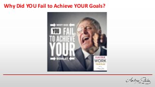 Why Did YOU Fail to Achieve YOUR Goals?
 