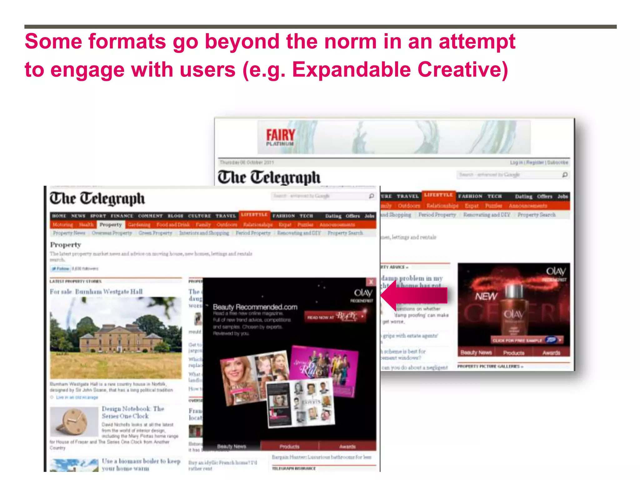 Some formats go beyond the norm in an attempt
to engage with users (e.g. Expandable Creative)
 