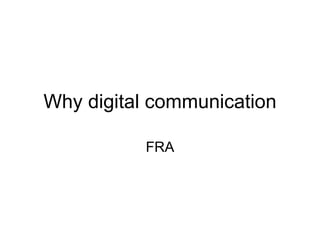 Why digital communication FRA 
