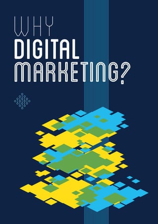 1
why
digital
marketing?
 