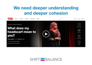 We need deeper understanding
and deeper cohesion
 