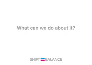 What can we do about it?
 