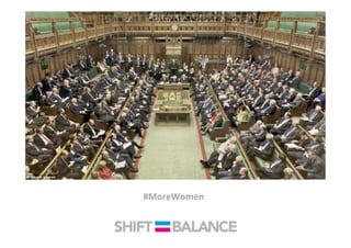 #MoreWomen	
  
 