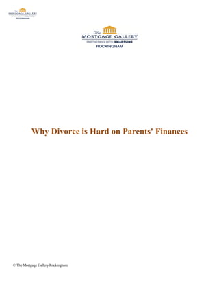 Why Divorce is Hard on Parents' Finances




© The Mortgage Gallery Rockingham
 