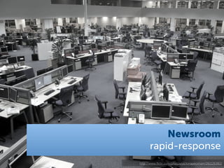 Newsroom
      rapid-response
http://www.ﬂickr.com/photos/victoriapeckham/261126382/
 