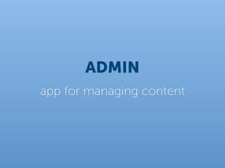 ADMIN
app for managing content
 