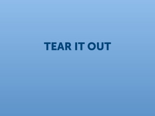 TEAR IT OUT
 