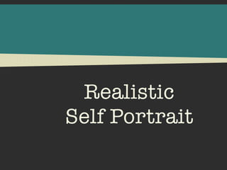 Realistic
Self Portrait
 