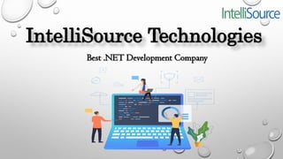 IntelliSource Technologies
Best .NET Development Company
 