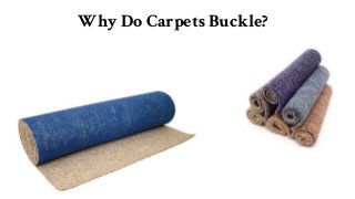 Why Do Carpets Buckle?
 