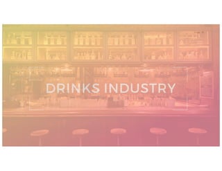 18P age
DRINKS INDUSTRY
 